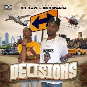 收聽Mr. R.A.W.的Decisions (feat. King Swanga) (Explicit)歌詞歌曲
