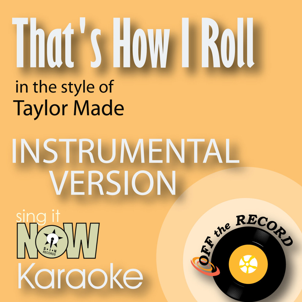 That's How I Roll (In the Style of Taylor Made) [Instrumental Karaoke Version] (Instrumental Karaoke Version)