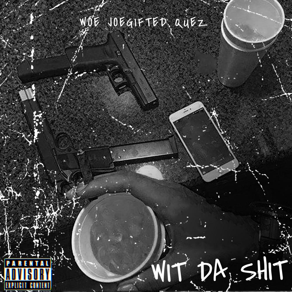 Wit Da **** (feat. Joe Gifted & Quezz) (Explicit)
