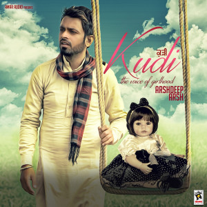 Listen to Kudi-The Voice of Girlhood song with lyrics from Arshdeep Arsh
