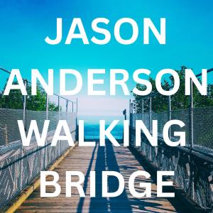 Jason Anderson的專輯Walking Bridge