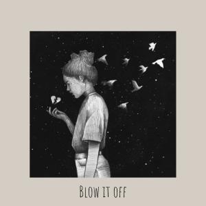 Listen to Blow it off song with lyrics from Bry
