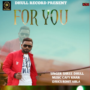 ดาวน์โหลดและฟังเพลง For You พร้อมเนื้อเพลงจาก Shree Dhull