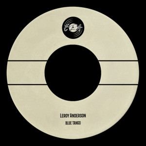 收听Leroy Anderson的Blue Tango (Hi-Fi Remastered)歌词歌曲
