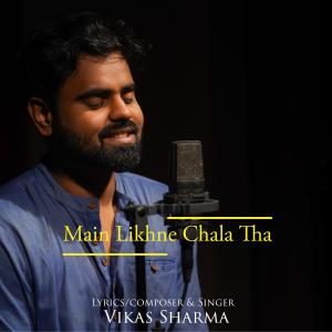 Listen to Mai Likhne Chala Tha song with lyrics from Vikas Sharma