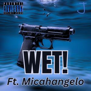 Jacob DeSousa的專輯WET! Ft. Micah (feat. Micahangelo & 9ien) (Explicit)