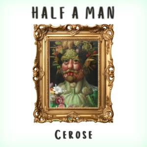 Cerose的專輯Half a man