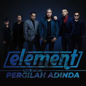 收听Element的Pergilah Adinda (Liversion)歌词歌曲