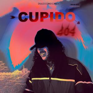 ดาวน์โหลดและฟังเพลง Cupido 404 (Explicit) พร้อมเนื้อเพลงจาก Dulce Como Candy
