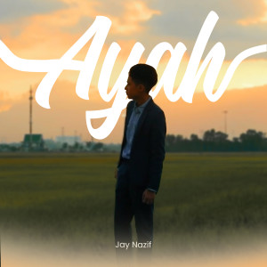 收听Jay Nazif的Ayah歌词歌曲