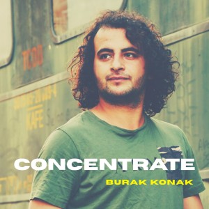 Dengarkan Concentrate lagu dari Burak Konak dengan lirik