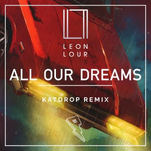 Album All Our Dreams (Katdrop Remix) oleh Leon Lour
