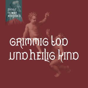 อัลบัม Songs of War and Peace: III - Scherzo Grimmig Tod und Heilig Kind ศิลปิน 