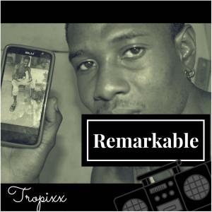 อัลบัม Remarkable (Radio Edition) ศิลปิน Tropixx