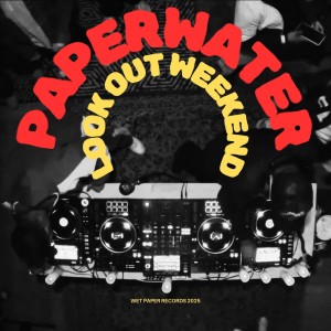 อัลบัม Look Out Weekend (feat. Debbie Deb) ศิลปิน Paperwater