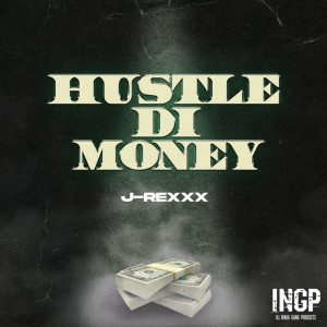 Listen to HUSTLE DI MONEY song with lyrics from J-REXXX