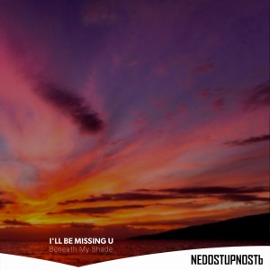 收聽Beneath My Shade的I'll Be Missing You歌詞歌曲