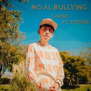 ดาวน์โหลดและฟังเพลง No Al Bullying(feat. Titofer) พร้อมเนื้อเพลงจาก Cavish