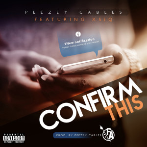 ดาวน์โหลดและฟังเพลง Confirm This (Explicit) พร้อมเนื้อเพลงจาก Peezey Cables