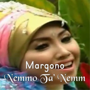 Dengarkan lagu Nemmo Ta' Nemmo nyanyian Margono dengan lirik