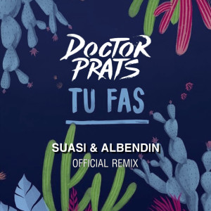 Album Tu Fas (Suasi & Albendin Official Remix) from Doctor Prats