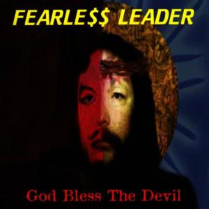 收聽Fearless Leader的God Bless the Devil歌詞歌曲