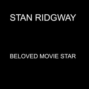 Stan Ridgway的專輯Beloved Movie Star - Single
