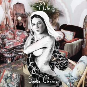收聽Pluto的Snake Charmer歌詞歌曲
