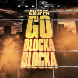 อัลบัม Choppa Go Blocka Blocka ศิลปิน Ambjaay