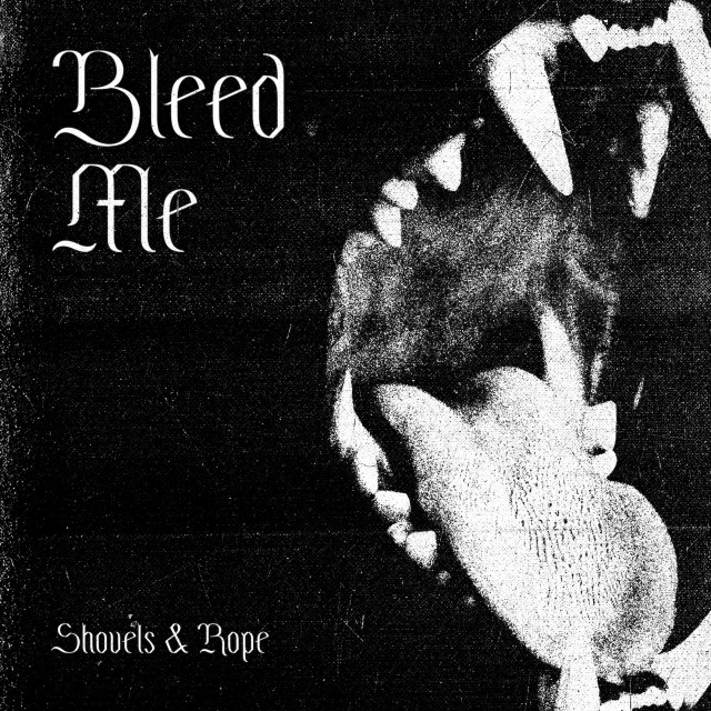 อัลบัม Bleed Me ศิลปิน Shovels & Rope