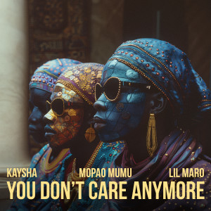Listen to You don't care anymore song with lyrics from Kaysha