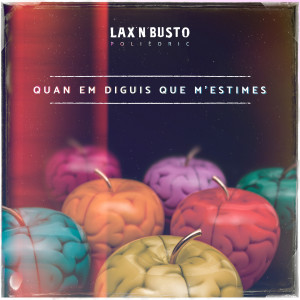 Lax'n'Busto的專輯Quan Em Diguis Que M'estimes