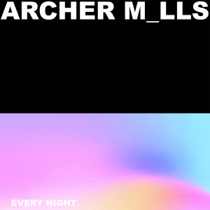 收聽Archer M_lls的Every Night歌詞歌曲
