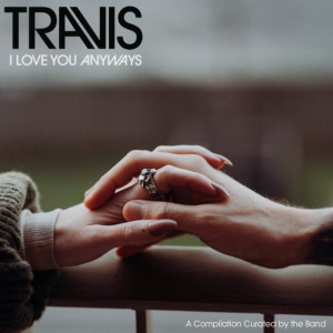 Travis的專輯I Love You Anyways (A Compilation Curated by the Band)