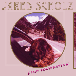 Listen to Firm Foundation song with lyrics from Jared Scholz