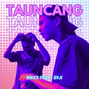 Listen to Tauncang song with lyrics from WIRXX