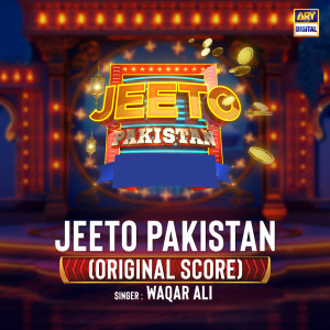 Listen to Jeeto Pakistan (Original Score) song with lyrics from Waqar Ali