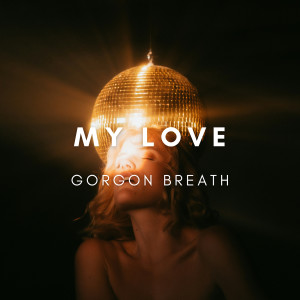 收聽Gorgon Breath的My Love歌詞歌曲