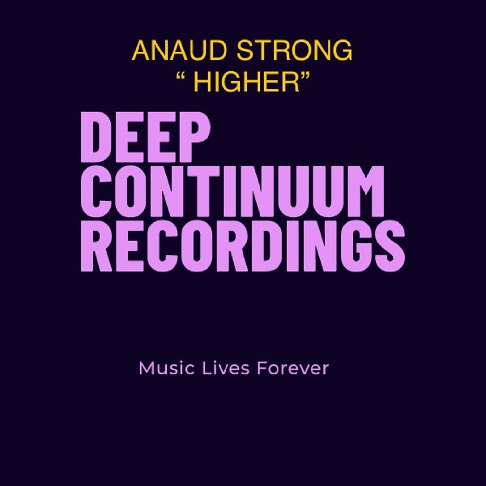 Higher (Anaud Strong Deep Continuum Original Mix)