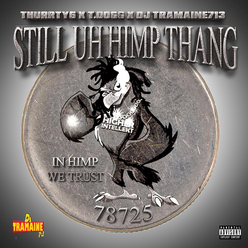 Still uh HIMP thang (feat. T.DOGG & Dj Tramaine713|Explicit)
