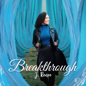 Listen to Breakthrough song with lyrics from J. Renee