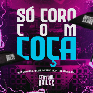 收聽DJ NARNIA BEAT的Só Coro Com Coça (Explicit)歌詞歌曲