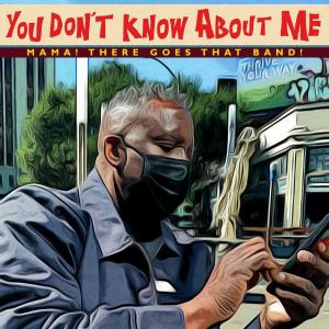 收聽Mama There Goes That Band!的You Don't Know About Me (feat. Dzan, REP & Ladi Miz)歌詞歌曲