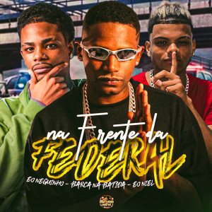 Album Na Frente da Federal (Explicit) from Barca Na Batida