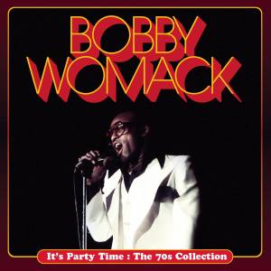 อัลบัม It's Party Time : The 70s Collection ศิลปิน Bobby Womack