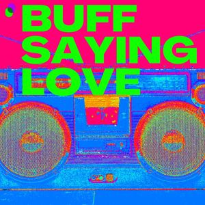 收聽Buff的Saying Love (Cheyne Christian Remix)歌詞歌曲