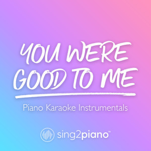 Dengarkan lagu you were good to me (Lower Key) [Originally Performed by Jeremy Zucker & Chelsea Cutler] (Piano Karaoke Version) nyanyian Sing2Piano dengan lirik