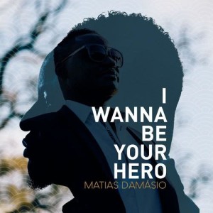 ดาวน์โหลดและฟังเพลง I Wanna Be Your Hero พร้อมเนื้อเพลงจาก Matias Damasio
