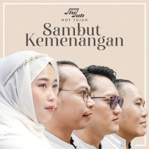 收听NOT TUJUH的Sambut Kemenangan歌词歌曲
