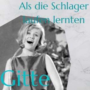 อัลบัม Als die Schlager laufen lernten ศิลปิน Gitte